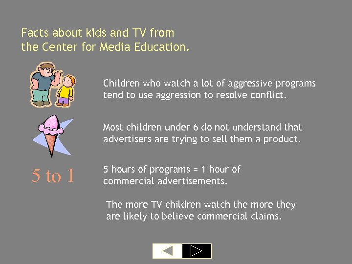 Facts about kids and TV from the Center for Media Education. Children who watch