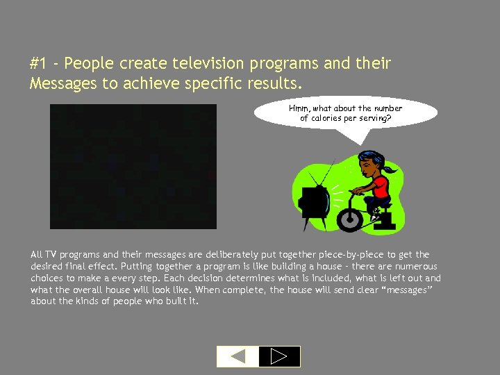 #1 - People create television programs and their Messages to achieve specific results. Hmm,