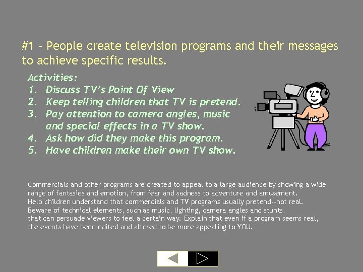 #1 - People create television programs and their messages to achieve specific results. Activities: