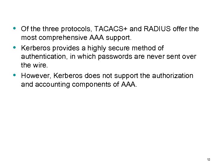  • • • Of the three protocols, TACACS+ and RADIUS offer the most