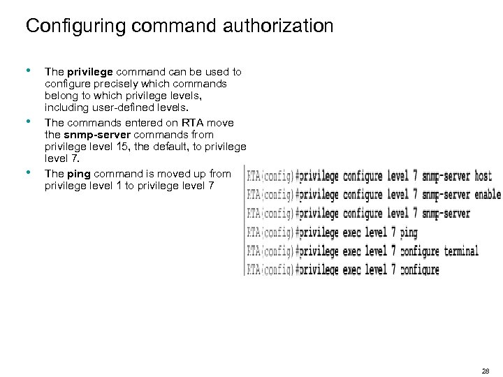 Configuring command authorization • • • The privilege command can be used to configure