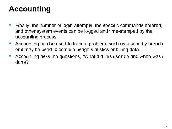 Accounting • • • Finally, the number of login attempts, the specific commands entered,
