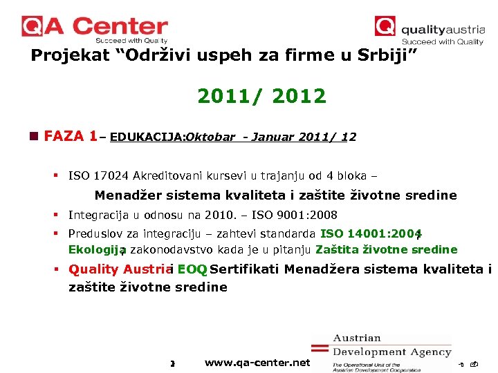 Projekat “Održivi uspeh za firme u Srbiji” 2011/ 2012 n FAZA 1 – EDUKACIJA: