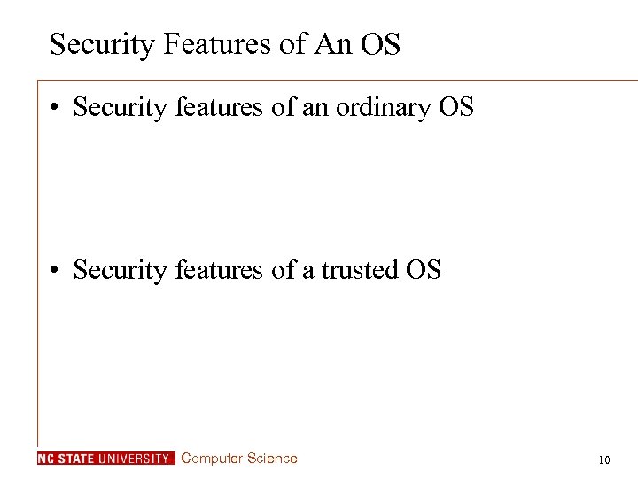 Security Features of An OS • Security features of an ordinary OS • Security