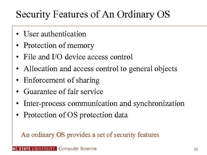 Security Features of An Ordinary OS • • User authentication Protection of memory File