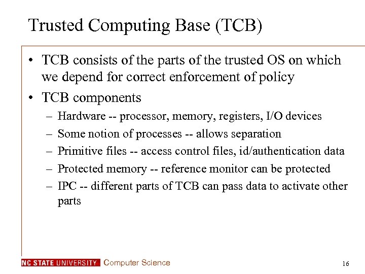 Trusted Computing Base (TCB) • TCB consists of the parts of the trusted OS