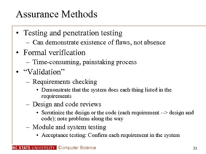 Assurance Methods • Testing and penetration testing – Can demonstrate existence of flaws, not