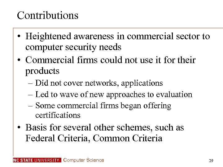 Contributions • Heightened awareness in commercial sector to computer security needs • Commercial firms