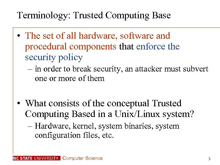 Terminology: Trusted Computing Base • The set of all hardware, software and procedural components