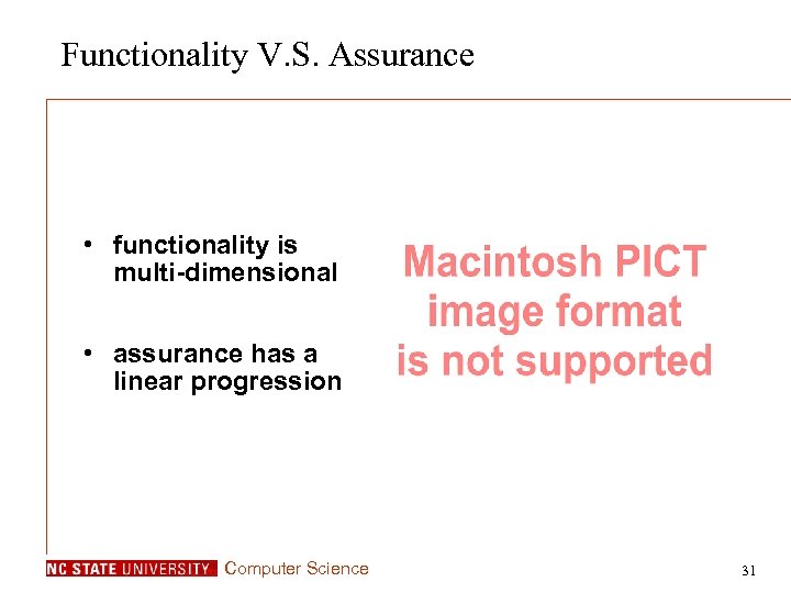 Functionality V. S. Assurance • functionality is multi-dimensional • assurance has a linear progression