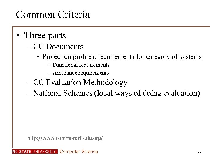 Common Criteria • Three parts – CC Documents • Protection profiles: requirements for category