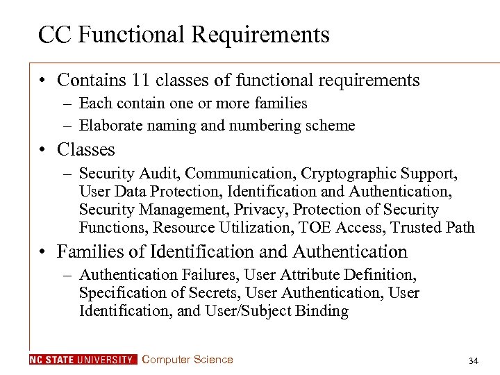 CC Functional Requirements • Contains 11 classes of functional requirements – Each contain one