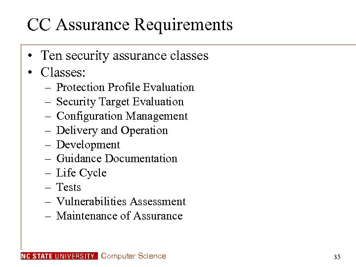 CC Assurance Requirements • Ten security assurance classes • Classes: – – – –