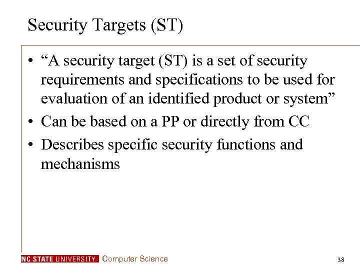 Security Targets (ST) • “A security target (ST) is a set of security requirements