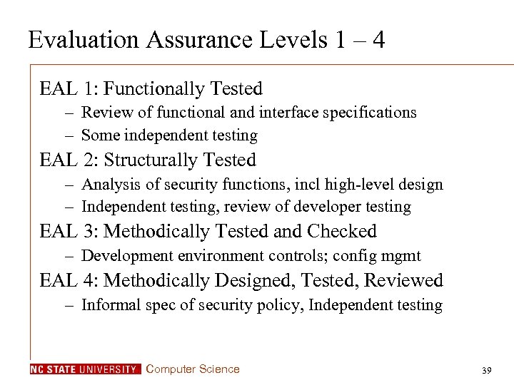 Evaluation Assurance Levels 1 – 4 EAL 1: Functionally Tested – Review of functional