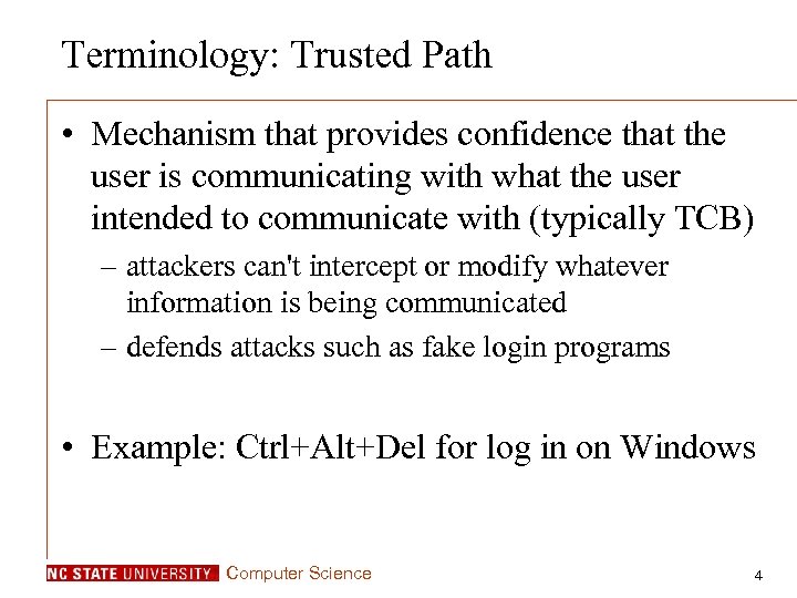 Terminology: Trusted Path • Mechanism that provides confidence that the user is communicating with