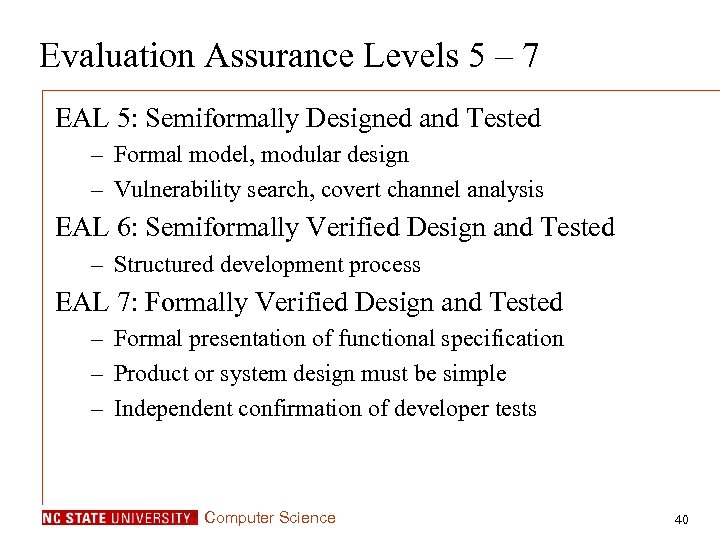 Evaluation Assurance Levels 5 – 7 EAL 5: Semiformally Designed and Tested – Formal