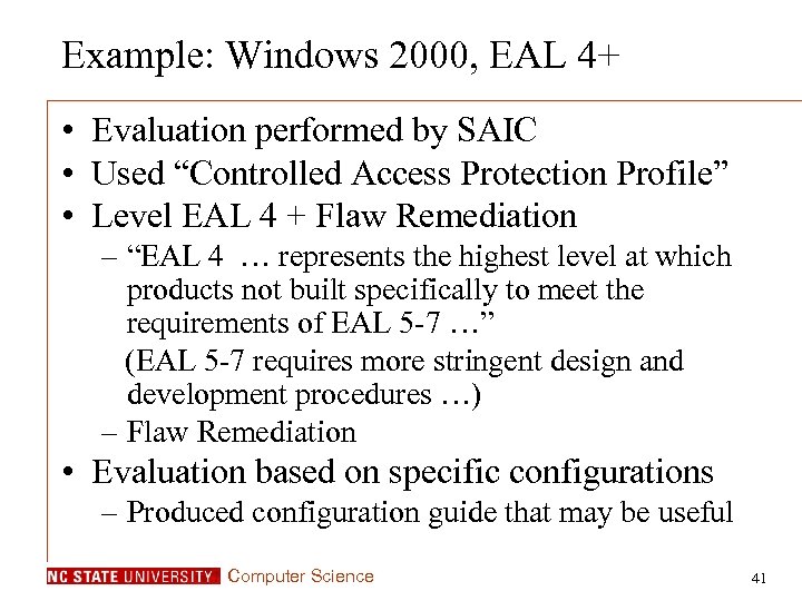 Example: Windows 2000, EAL 4+ • Evaluation performed by SAIC • Used “Controlled Access