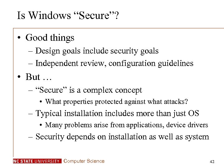 Is Windows “Secure”? • Good things – Design goals include security goals – Independent