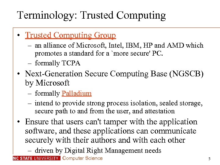 Terminology: Trusted Computing • Trusted Computing Group – an alliance of Microsoft, Intel, IBM,