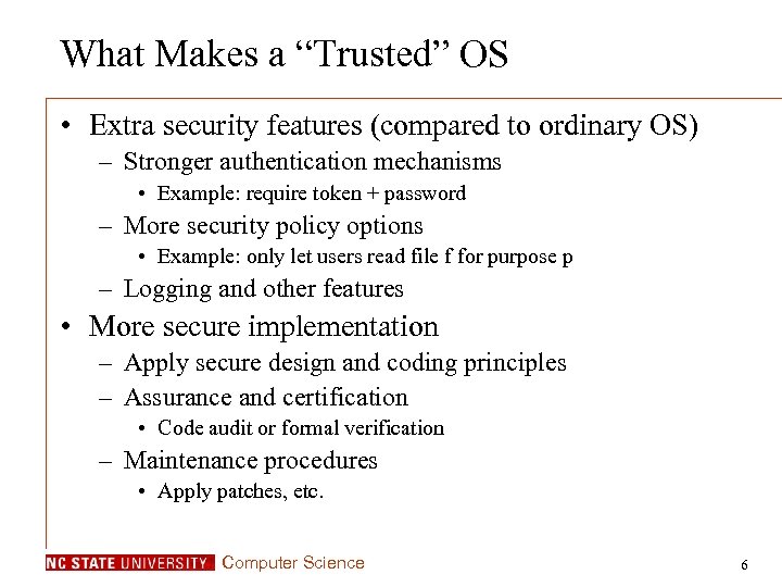 What Makes a “Trusted” OS • Extra security features (compared to ordinary OS) –