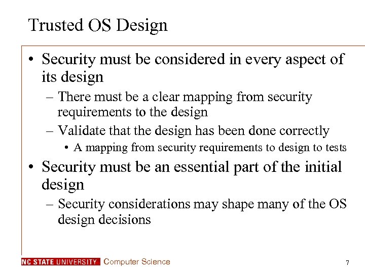 Trusted OS Design • Security must be considered in every aspect of its design