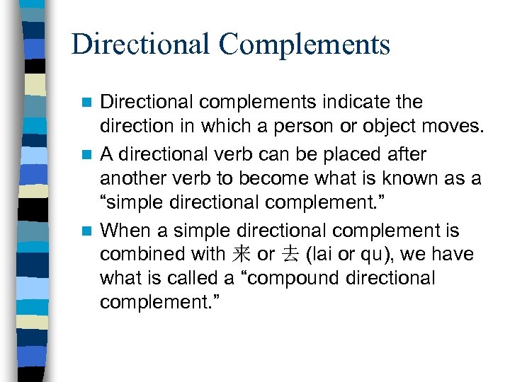 Directional Complements Directional complements indicate the direction in which a person or object moves.