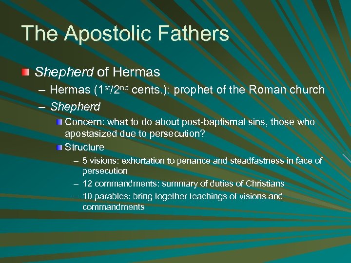 The Apostolic Fathers Shepherd of Hermas – Hermas (1 st/2 nd cents. ): prophet