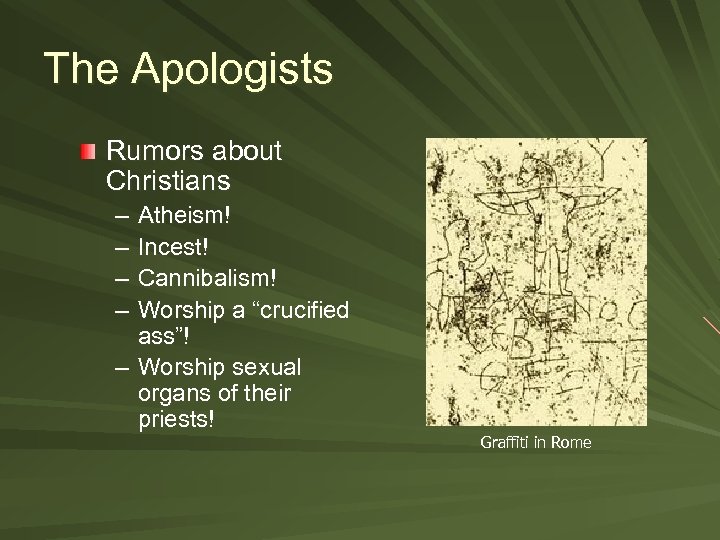 The Apologists Rumors about Christians – – Atheism! Incest! Cannibalism! Worship a “crucified ass”!