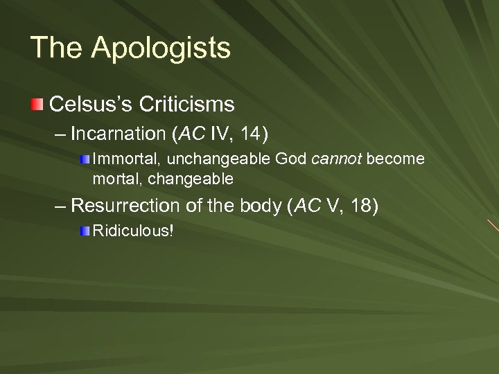 The Apologists Celsus’s Criticisms – Incarnation (AC IV, 14) Immortal, unchangeable God cannot become