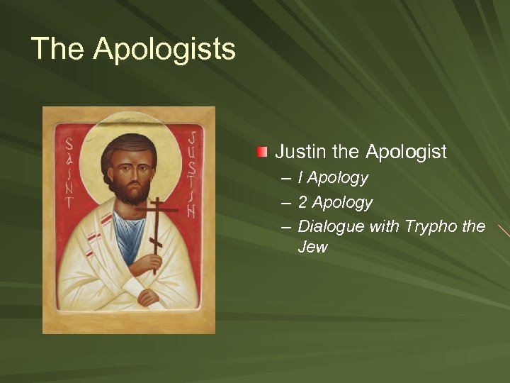 The Apologists Justin the Apologist – – – I Apology 2 Apology Dialogue with