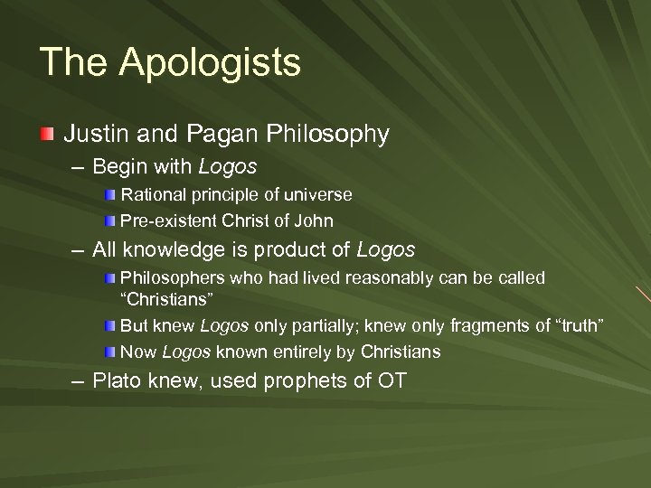 The Apologists Justin and Pagan Philosophy – Begin with Logos Rational principle of universe