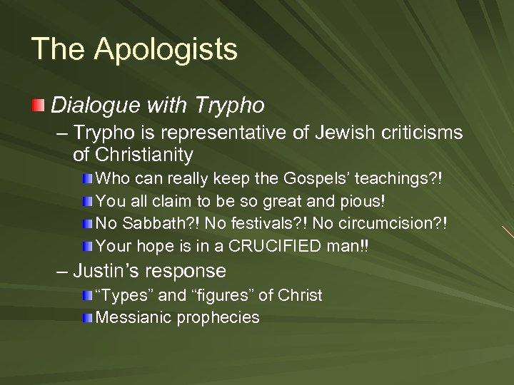 The Apologists Dialogue with Trypho – Trypho is representative of Jewish criticisms of Christianity