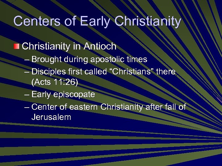 Centers of Early Christianity in Antioch – Brought during apostolic times – Disciples first