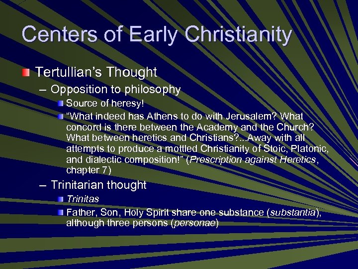 Centers of Early Christianity Tertullian’s Thought – Opposition to philosophy Source of heresy! “What