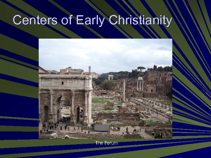 Centers of Early Christianity The Forum 