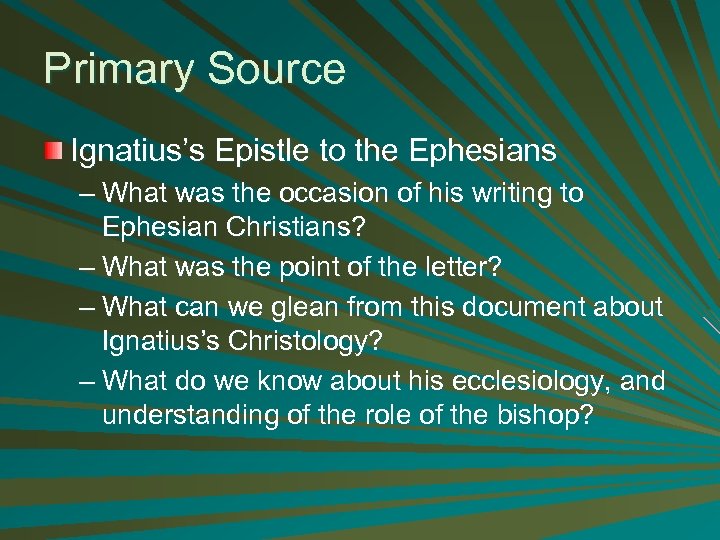 Primary Source Ignatius’s Epistle to the Ephesians – What was the occasion of his