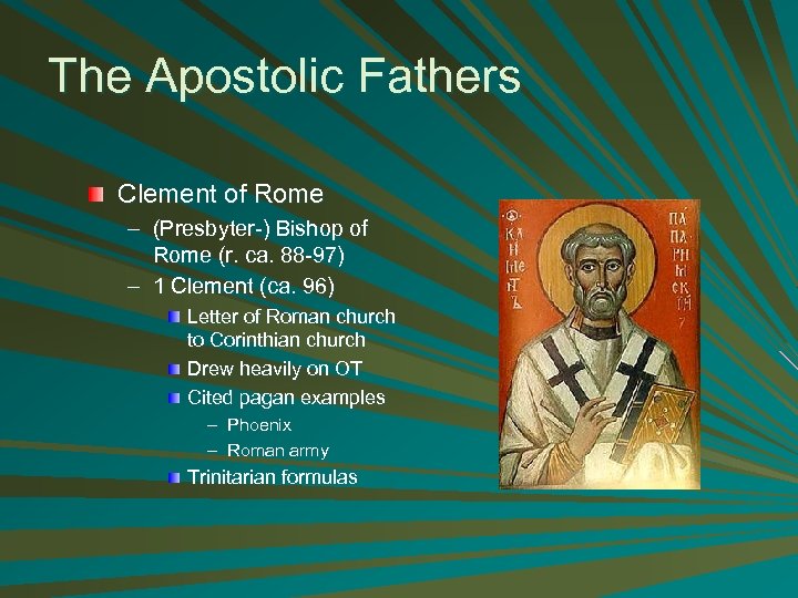 The Apostolic Fathers Clement of Rome – (Presbyter-) Bishop of Rome (r. ca. 88