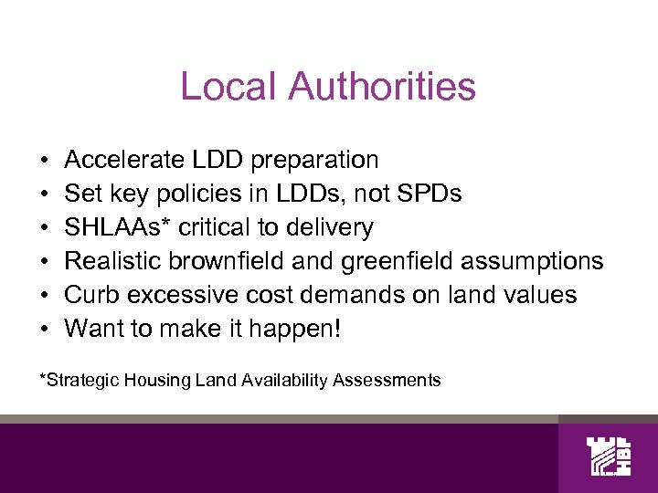 Local Authorities • • • Accelerate LDD preparation Set key policies in LDDs, not