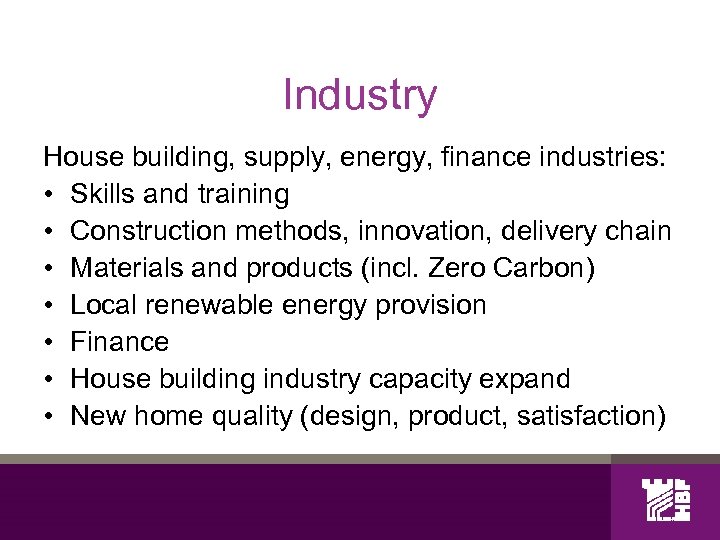 Industry House building, supply, energy, finance industries: • Skills and training • Construction methods,