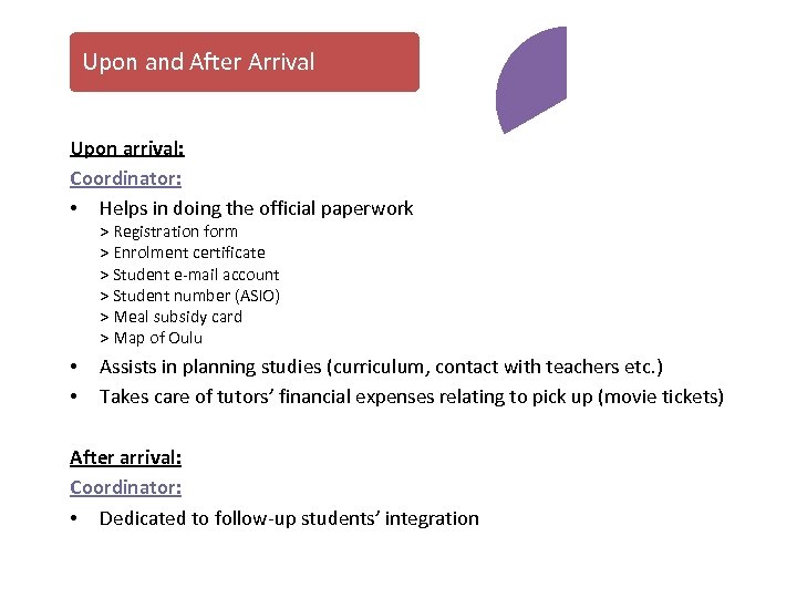 Upon and After Arrival Upon arrival: Coordinator: • Helps in doing the official paperwork