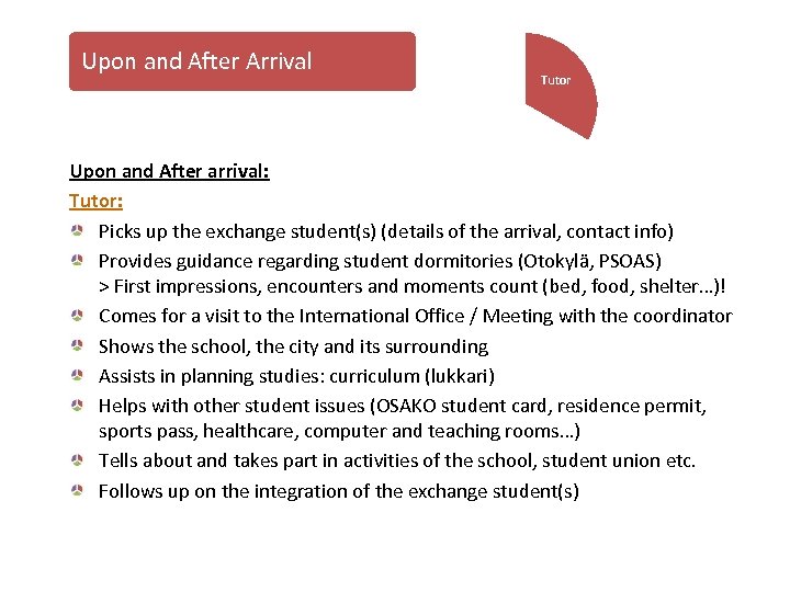 Upon and After Arrival Tutor Upon and After arrival: Tutor: Picks up the exchange