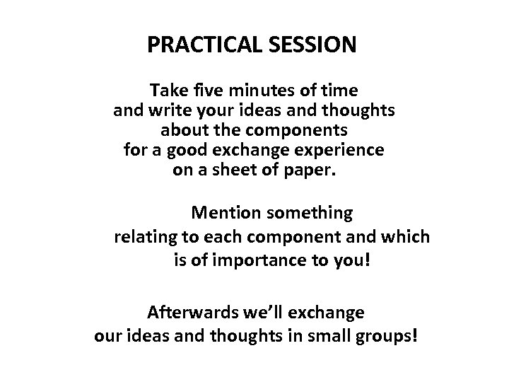 PRACTICAL SESSION Take five minutes of time and write your ideas and thoughts about
