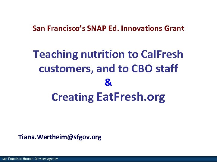 San Francisco’s SNAP Ed. Innovations Grant Teaching nutrition to Cal. Fresh customers, and to