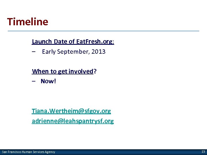 Timeline Launch Date of Eat. Fresh. org: – Early September, 2013 When to get