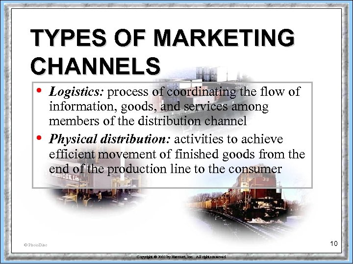 TYPES OF MARKETING CHANNELS • • Logistics: process of coordinating the flow of information,