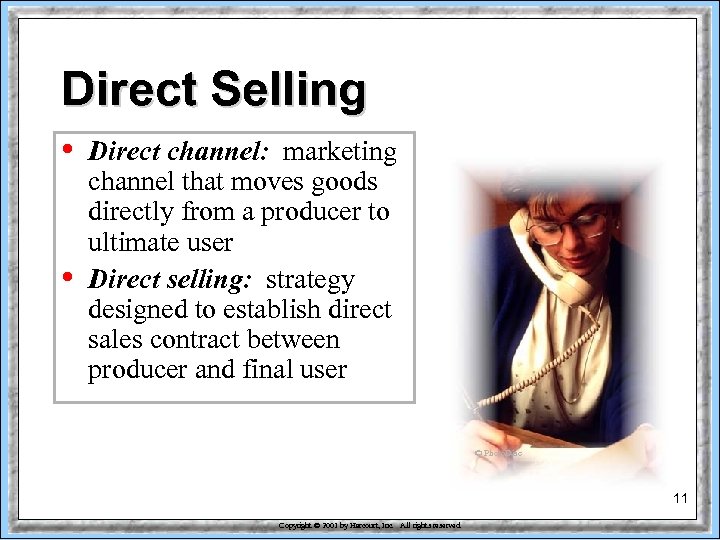 Direct Selling • • Direct channel: marketing channel that moves goods directly from a