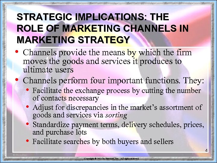 STRATEGIC IMPLICATIONS: THE ROLE OF MARKETING CHANNELS IN MARKETING STRATEGY • • Channels provide