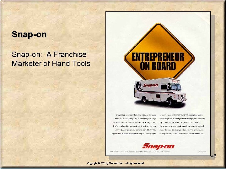 Snap-on: A Franchise Marketer of Hand Tools 48 Copyright © 2001 by Harcourt, Inc.