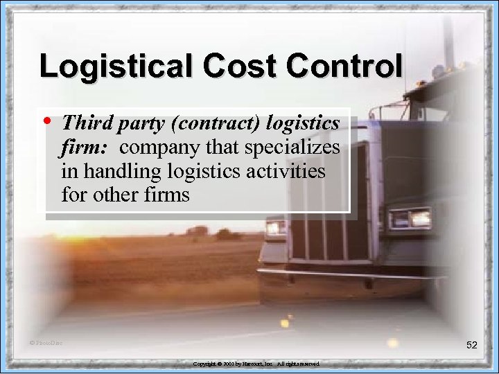 Logistical Cost Control • Third party (contract) logistics firm: company that specializes in handling